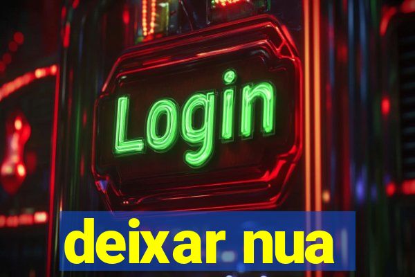 deixar nua
