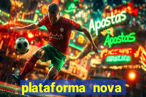 plataforma nova pagando bem