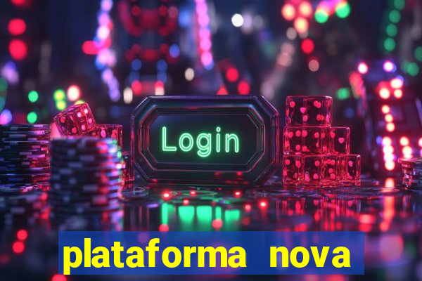 plataforma nova pagando bem