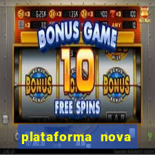 plataforma nova pagando bem