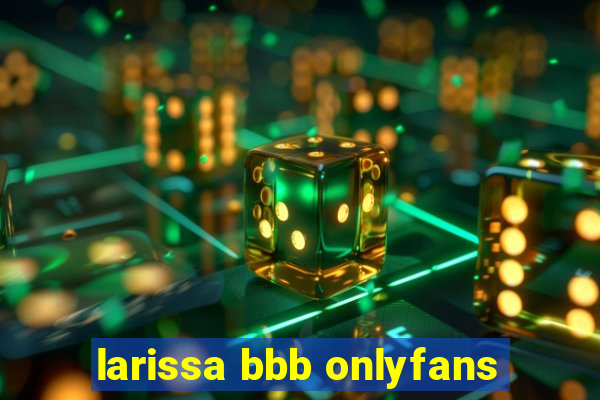 larissa bbb onlyfans