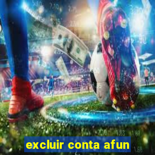 excluir conta afun