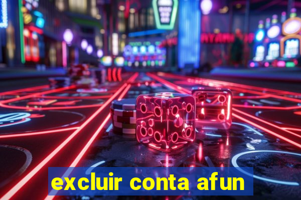 excluir conta afun