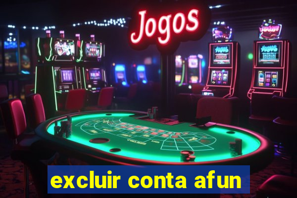 excluir conta afun
