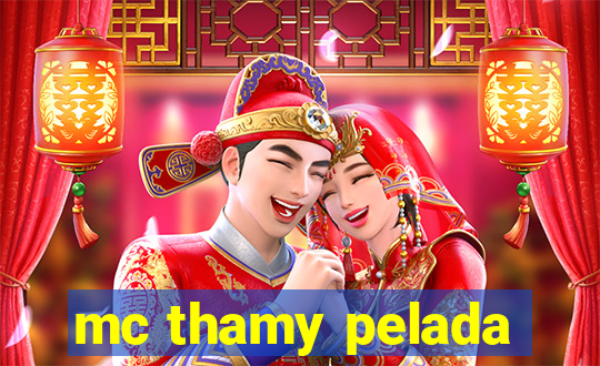 mc thamy pelada