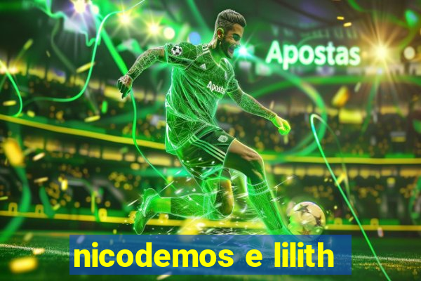 nicodemos e lilith