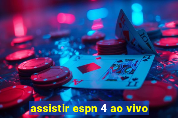 assistir espn 4 ao vivo
