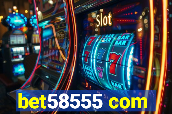 bet58555 com