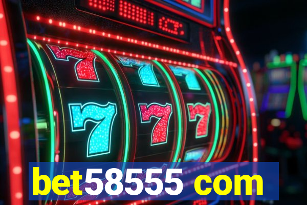 bet58555 com