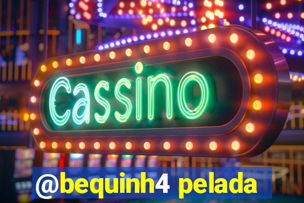 @bequinh4 pelada