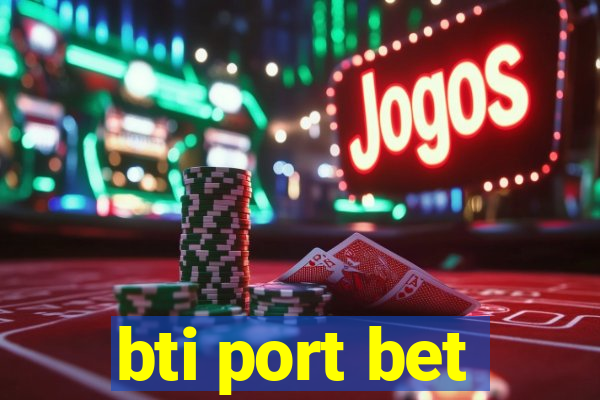 bti port bet