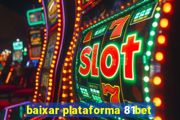 baixar plataforma 81bet