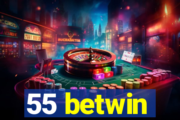 55 betwin