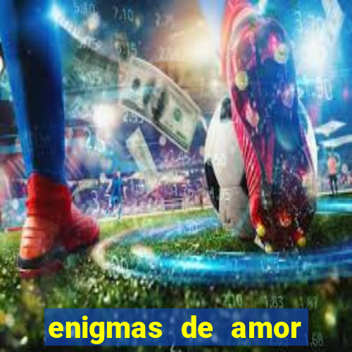 enigmas de amor para decifrar