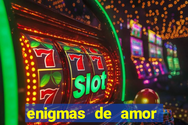 enigmas de amor para decifrar