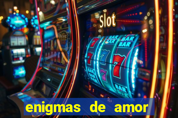 enigmas de amor para decifrar