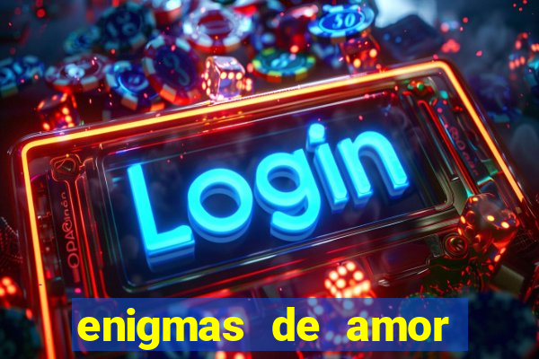 enigmas de amor para decifrar