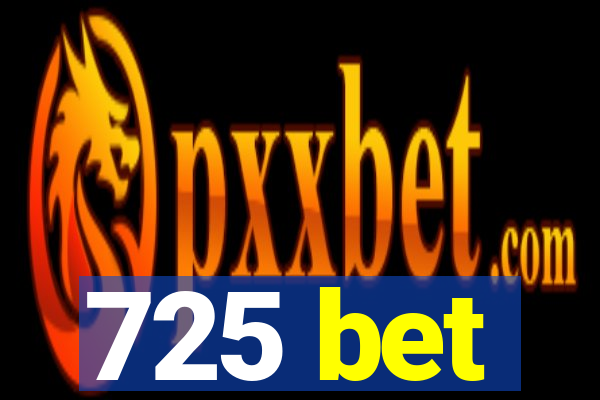 725 bet