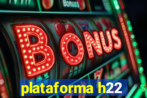 plataforma h22