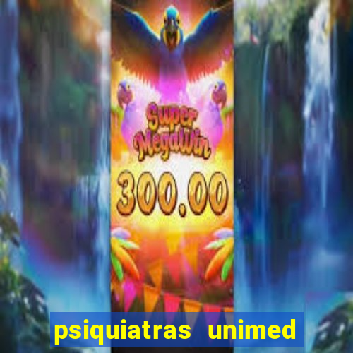 psiquiatras unimed porto alegre