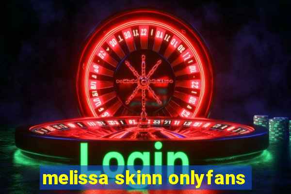 melissa skinn onlyfans