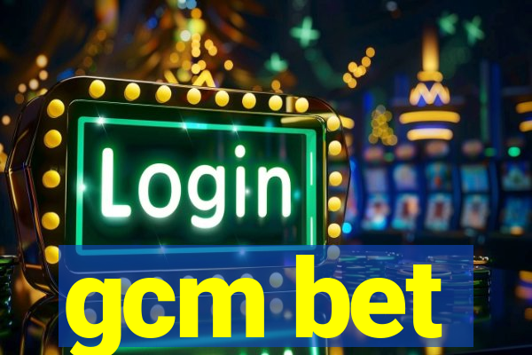 gcm bet