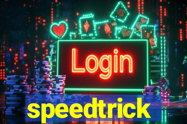 speedtrick