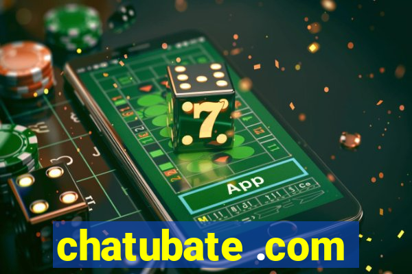 chatubate .com