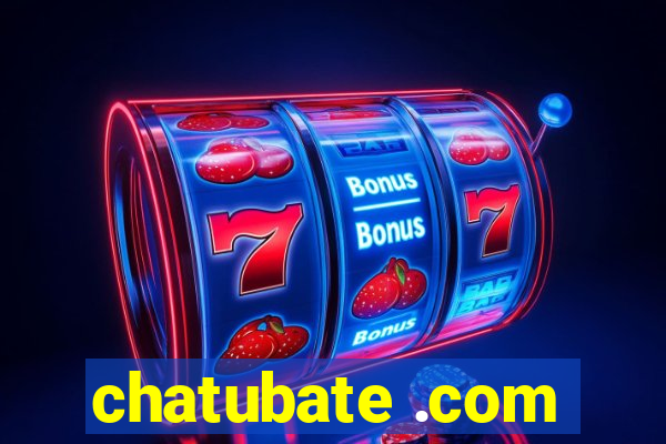 chatubate .com