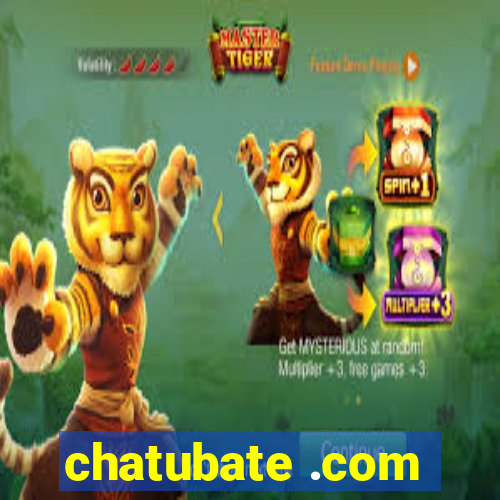 chatubate .com