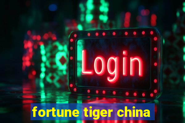 fortune tiger china