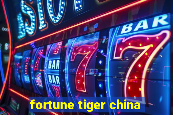 fortune tiger china