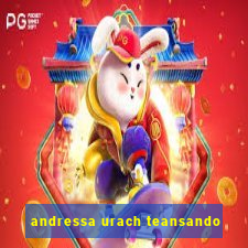 andressa urach teansando