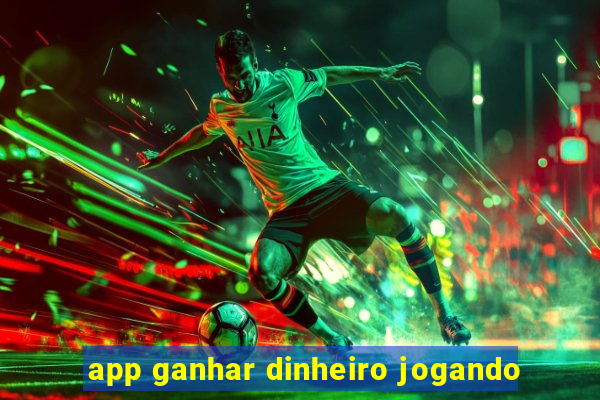 app ganhar dinheiro jogando