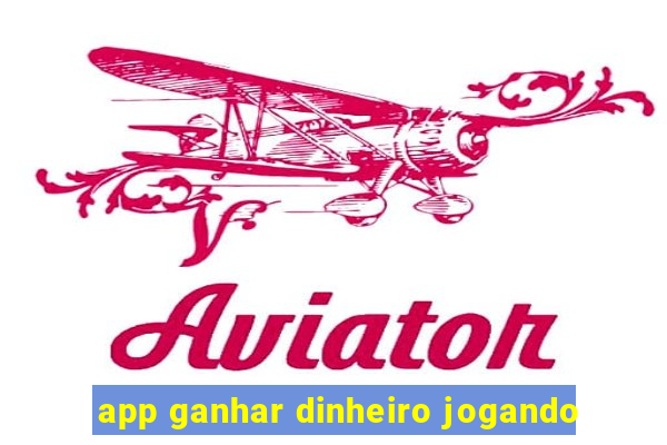 app ganhar dinheiro jogando