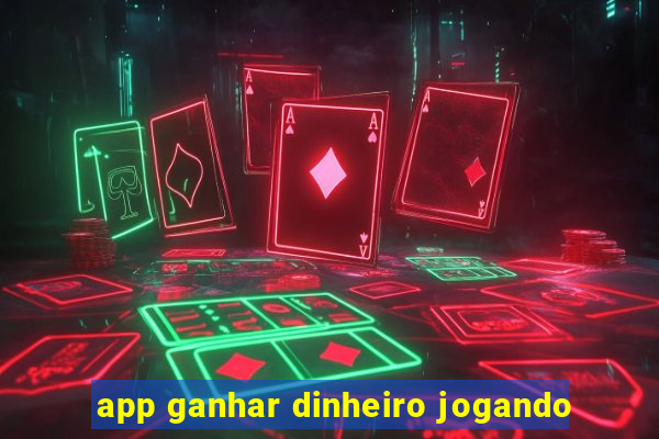 app ganhar dinheiro jogando