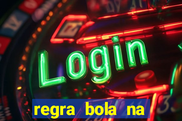 regra bola na trave betano