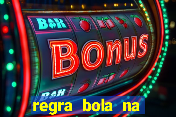 regra bola na trave betano
