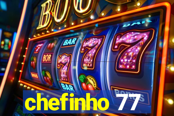 chefinho 77
