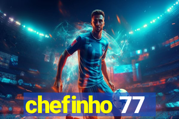 chefinho 77