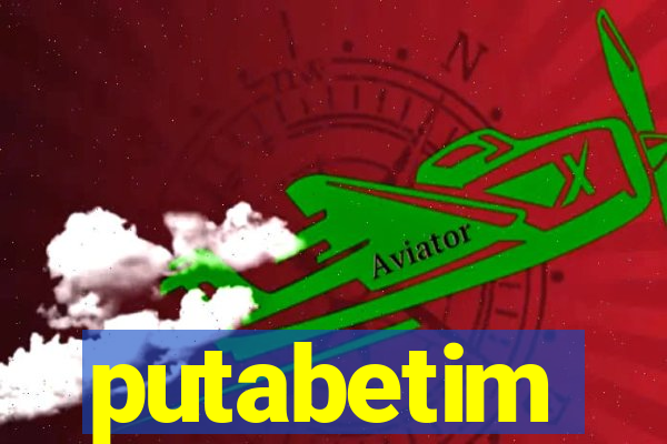putabetim