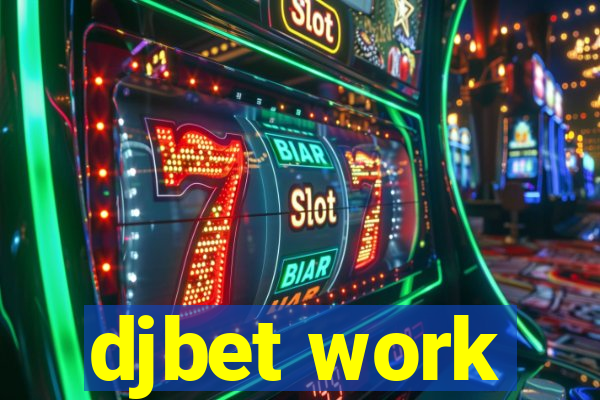 djbet work