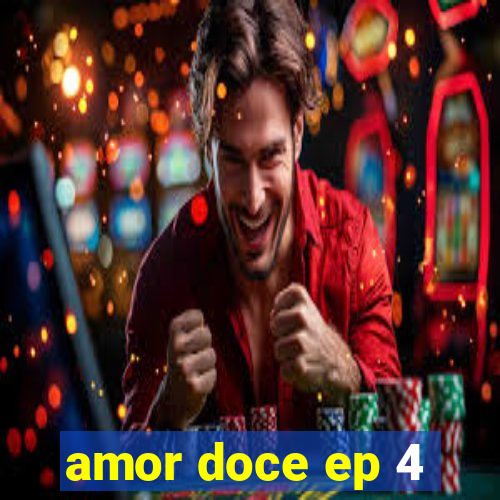 amor doce ep 4