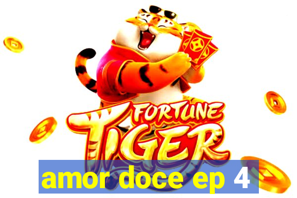 amor doce ep 4