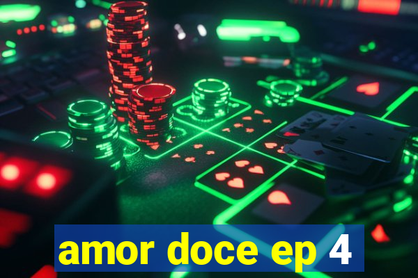 amor doce ep 4