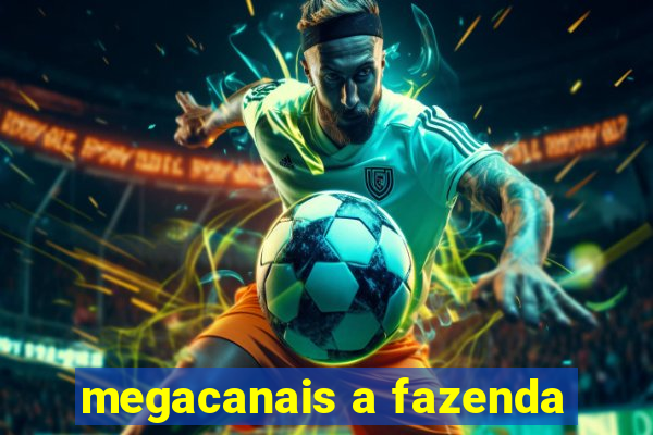 megacanais a fazenda