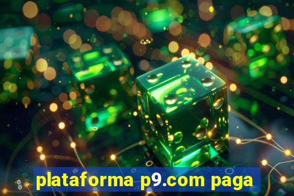 plataforma p9.com paga