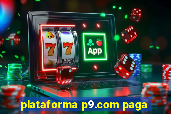 plataforma p9.com paga