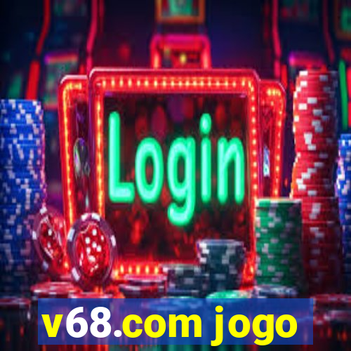 v68.com jogo