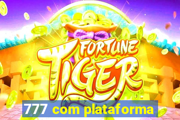 777 com plataforma